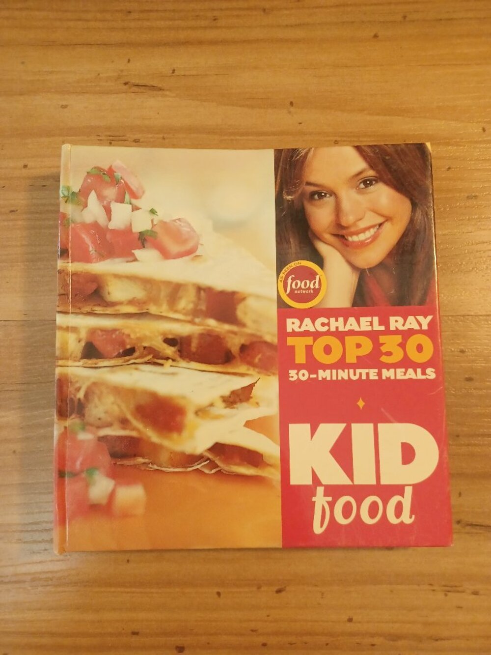 KId Food: Racheal Ray's Top 30 30 Minutes Meals